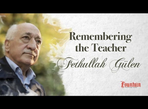 Remembering the Teacher – Fethullah Gulen